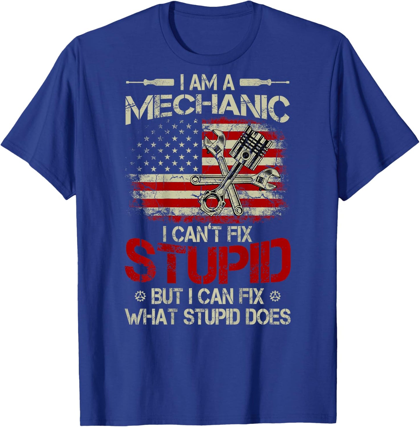 Vintage I'm A Mechanic I Can't Fix Stupid American Flag Back T-Shirt - T-Shirt | Royal
