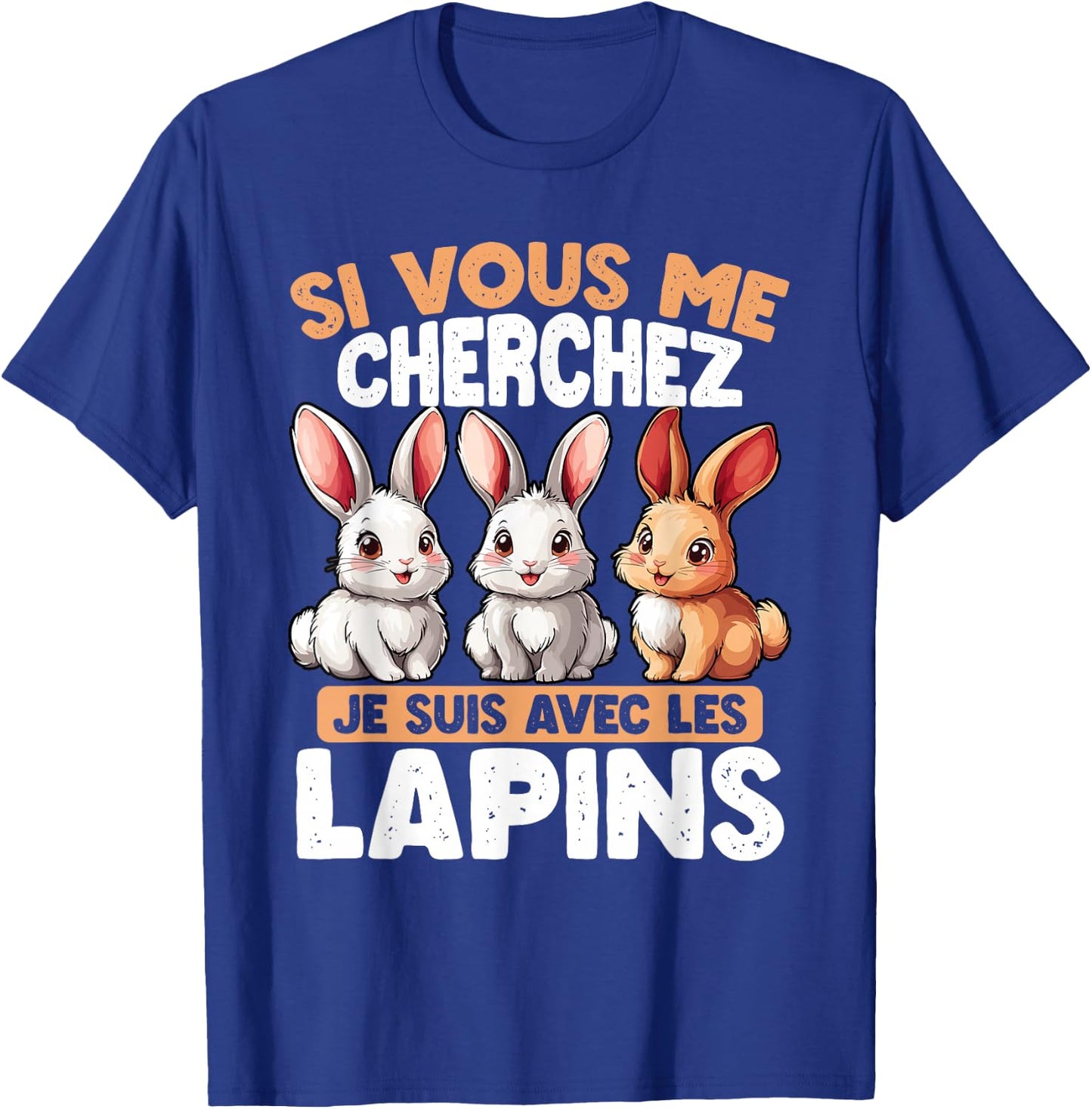 If You Are Looking For Me I Am With The Rabbits , Black, S T-Shirt - T-Shirt | Royal