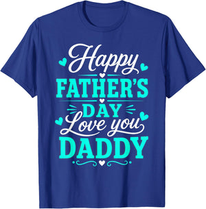 Happy Father's Day, Love You Daddy T-Shirt - T-Shirt | Royal