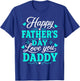 Happy Father's Day, Love You Daddy T-Shirt - T-Shirt | Royal