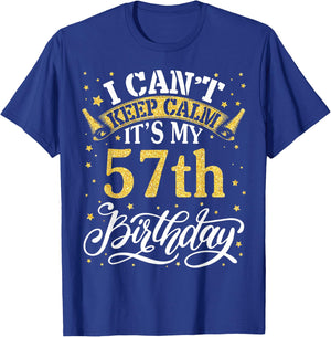 I Can't Keep Calm It's My 57th Birthday Happy 57 Years To Me T-Shirt - T-Shirt | Royal