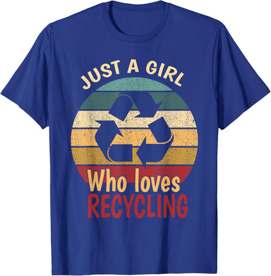 Earth day recycling, Just a girl who loves recycling T-Shirt - T-Shirt | Royal