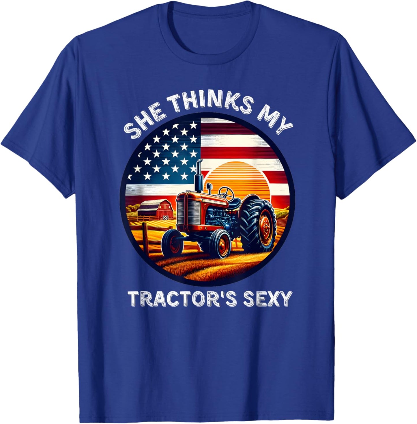 She Thinks My Tractors Sexy for Rural Producers and Farmers T-Shirt - T-Shirt | Royal