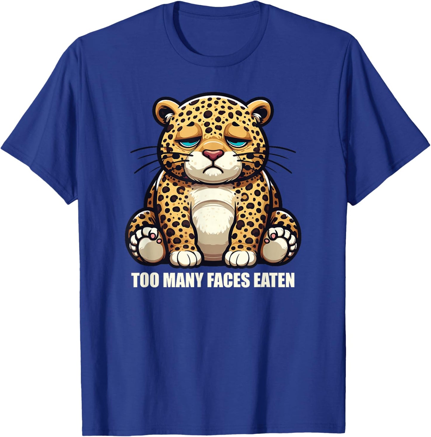 Chubby Face Eating Leopard Meme Funny Novelty Sarcastic T-Shirt - T-Shirt | Royal