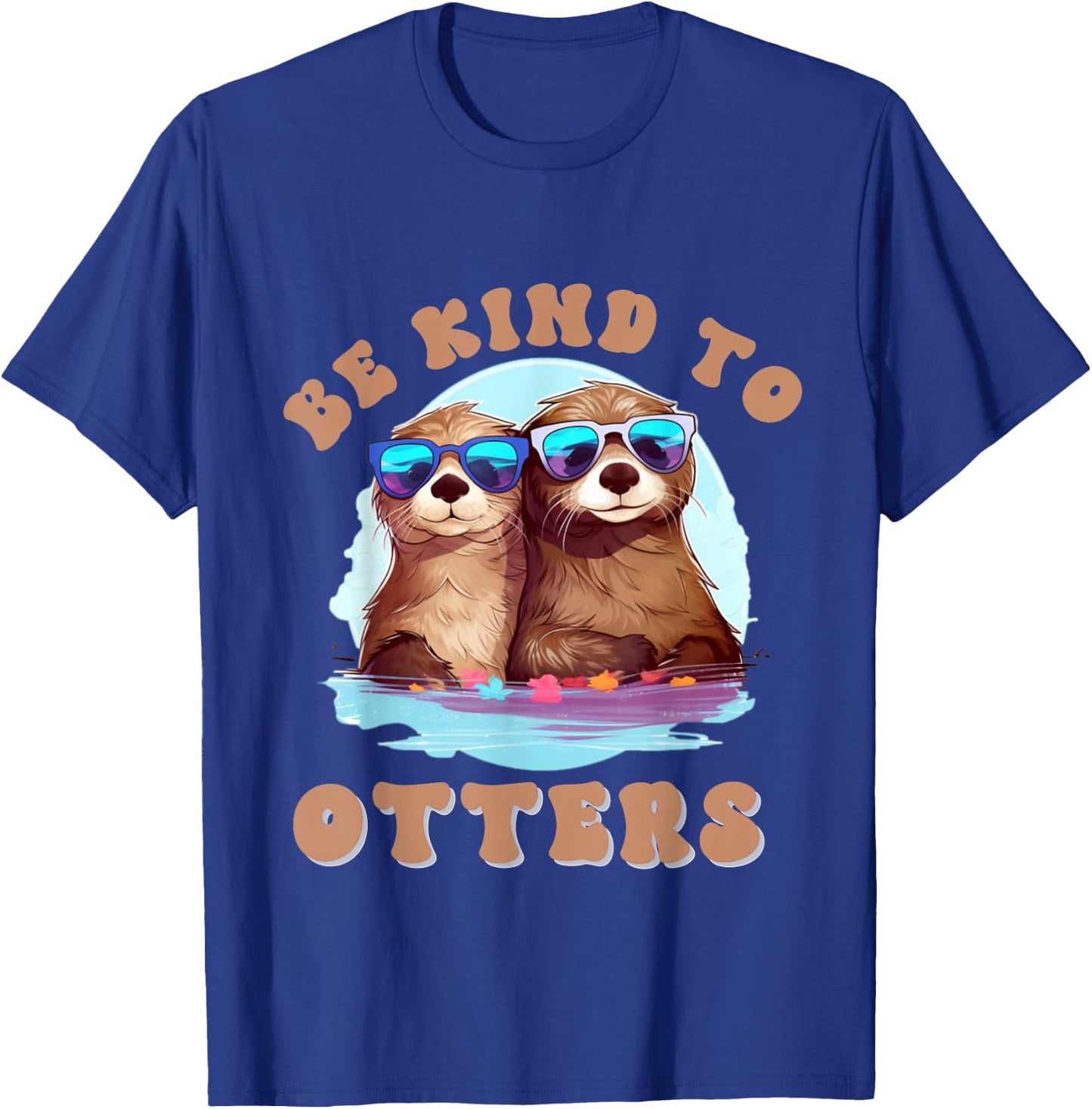 Otter - Shirt Be Kind To Otters Funny Positivity T-Shirt - T-Shirt | Royal