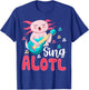 Kawaii Axolotl Lover Musician - Sing Alot Funny Singing T-Shirt - T-Shirt | Royal