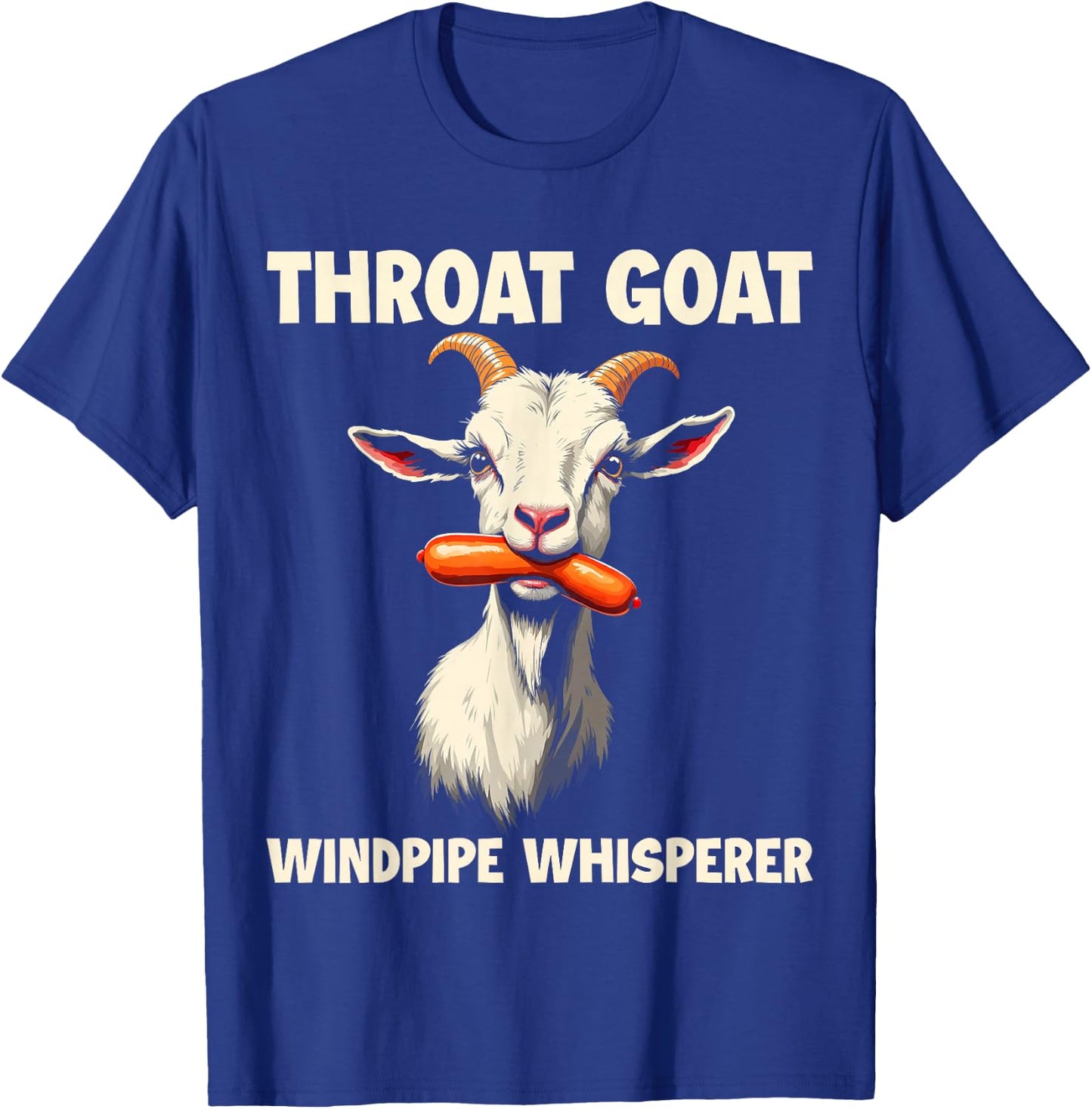 Throat Goat Windpipe Whisperer Funny Wiener Adult Humorous T-Shirt - T-Shirt | Royal
