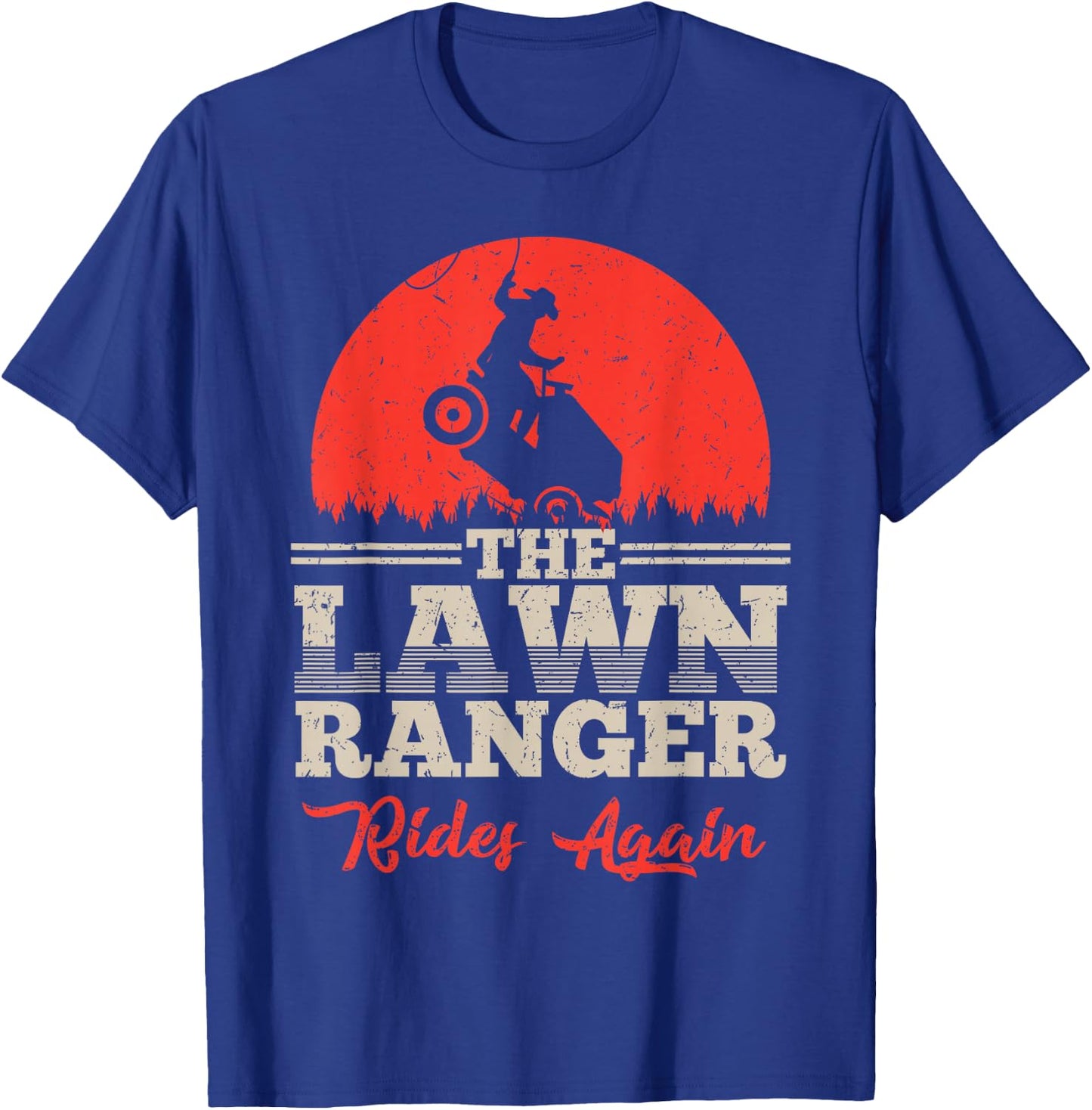 The Lawn Ranger Rides Again Shirt | Cute Lawn Caretaker Gift T-Shirt - T-Shirt | Royal