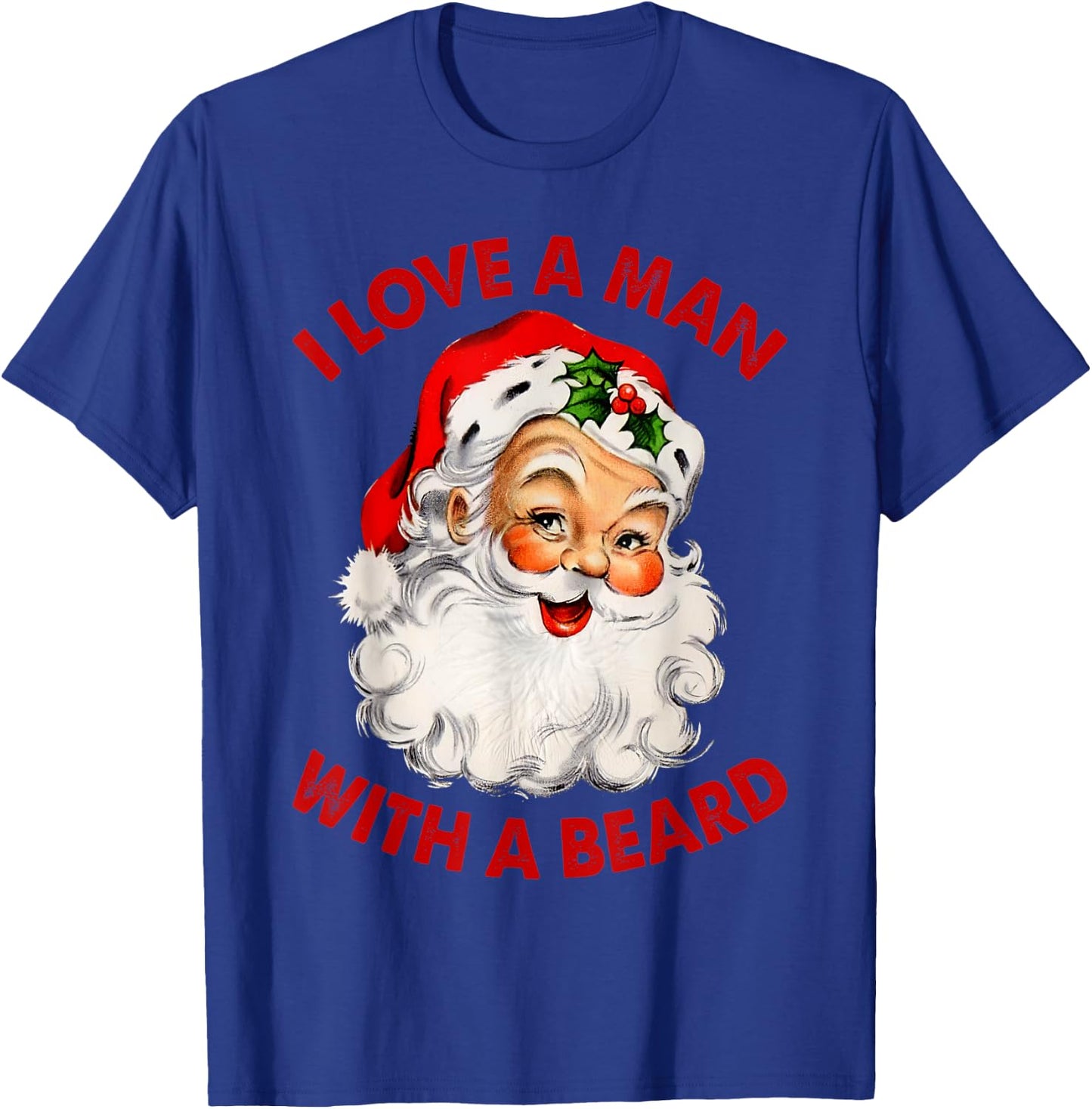 I Love A Man With A Beard Christmas Santa T-Shirt - T-Shirt | Royal