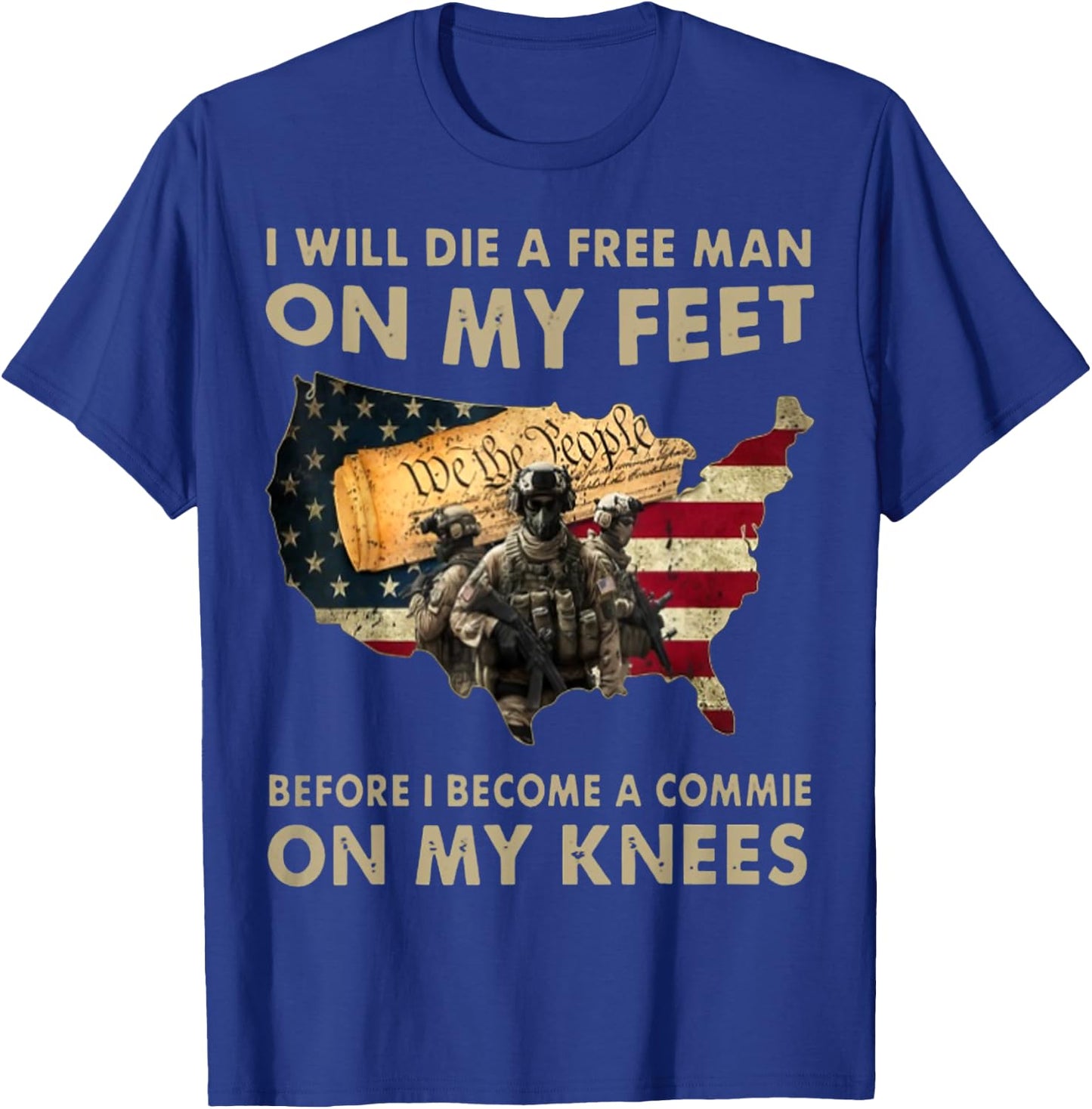 I Will Die A Free Man On My Feet Before I Become A Commie On T-Shirt - T-Shirt | Royal