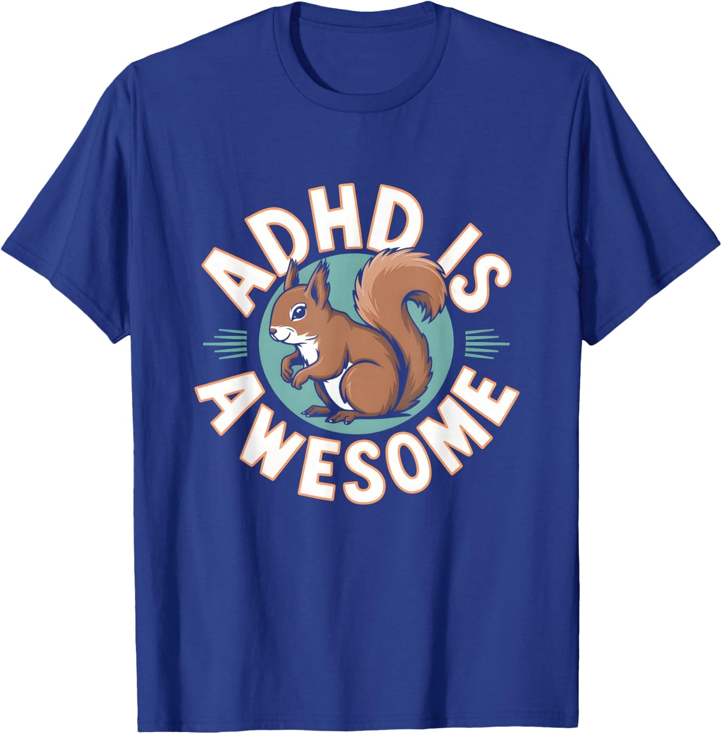 ADHD Is Awesome Neurodivergent Squirrel Funny Neurodiversity T-Shirt - T-Shirt | Royal