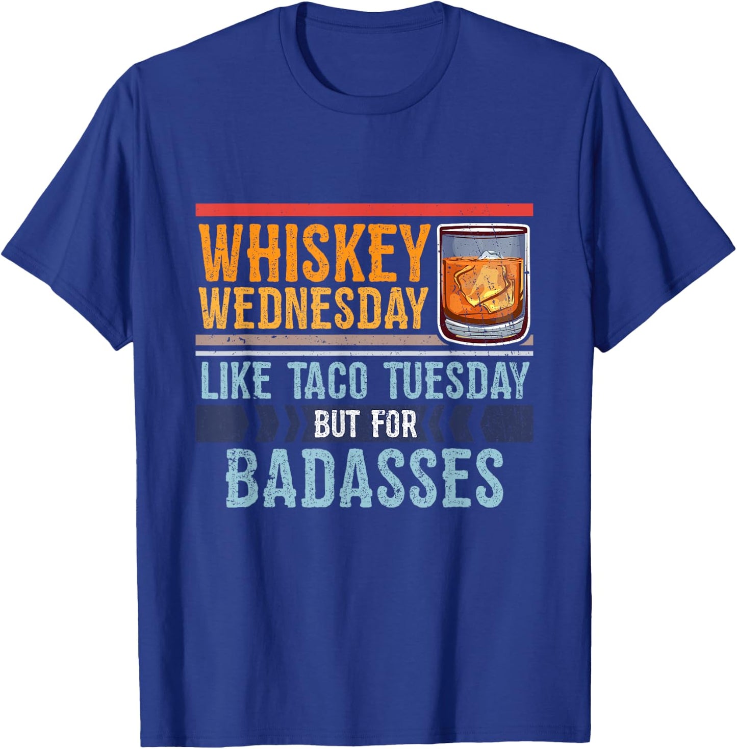 Whiskey Wednesday Like Taco Tuesday For Badasses Cool T-Shirt - T-Shirt | Royal