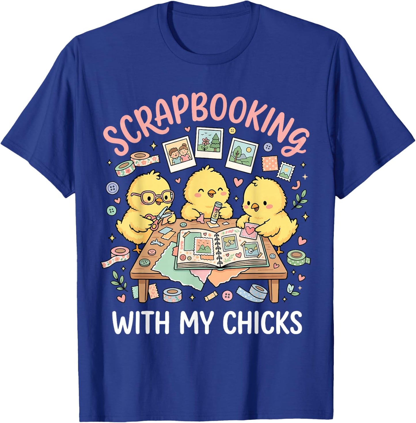 Scrapbooking with My Chicks T-Shirt - T-Shirt | Royal