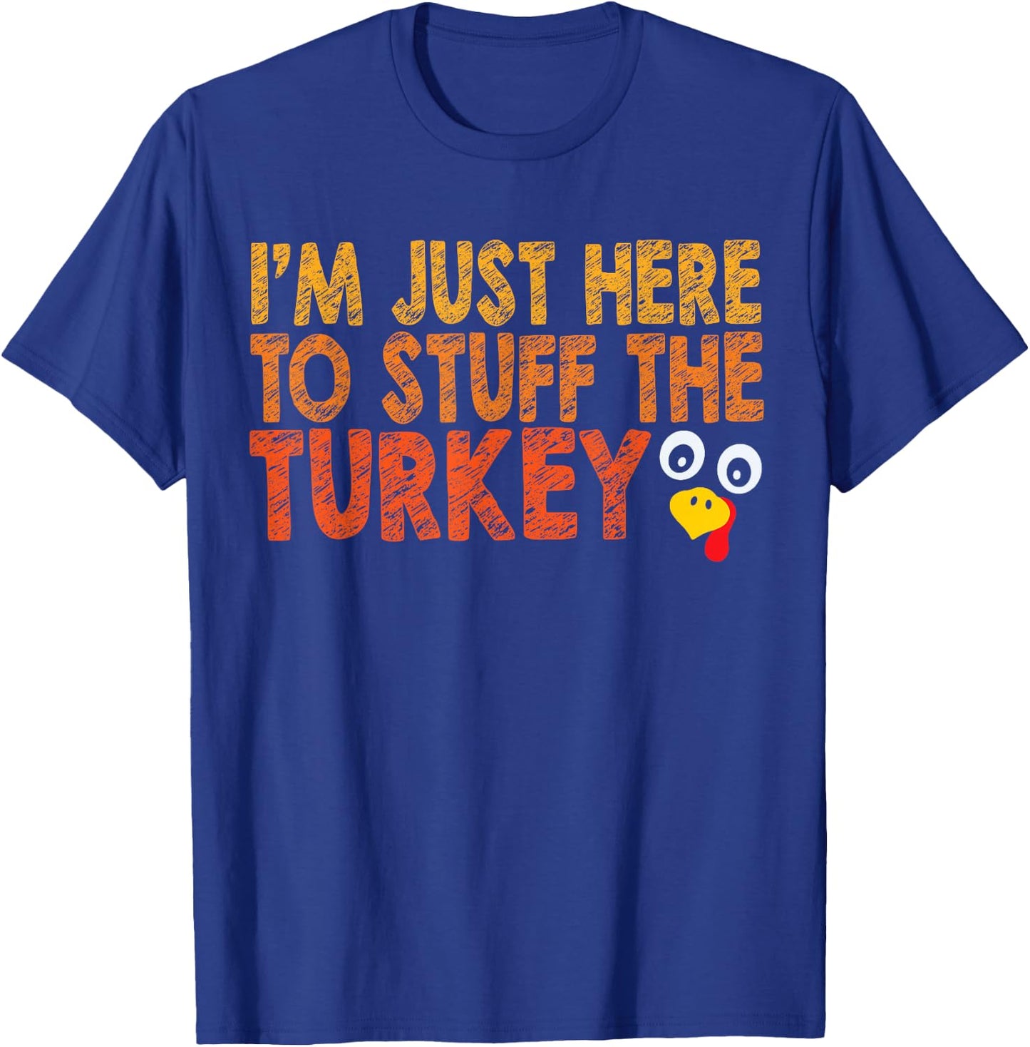I'm Just Here to Stuff the Turkey Funny Couples Thanksgiving T-Shirt - T-Shirt | Royal