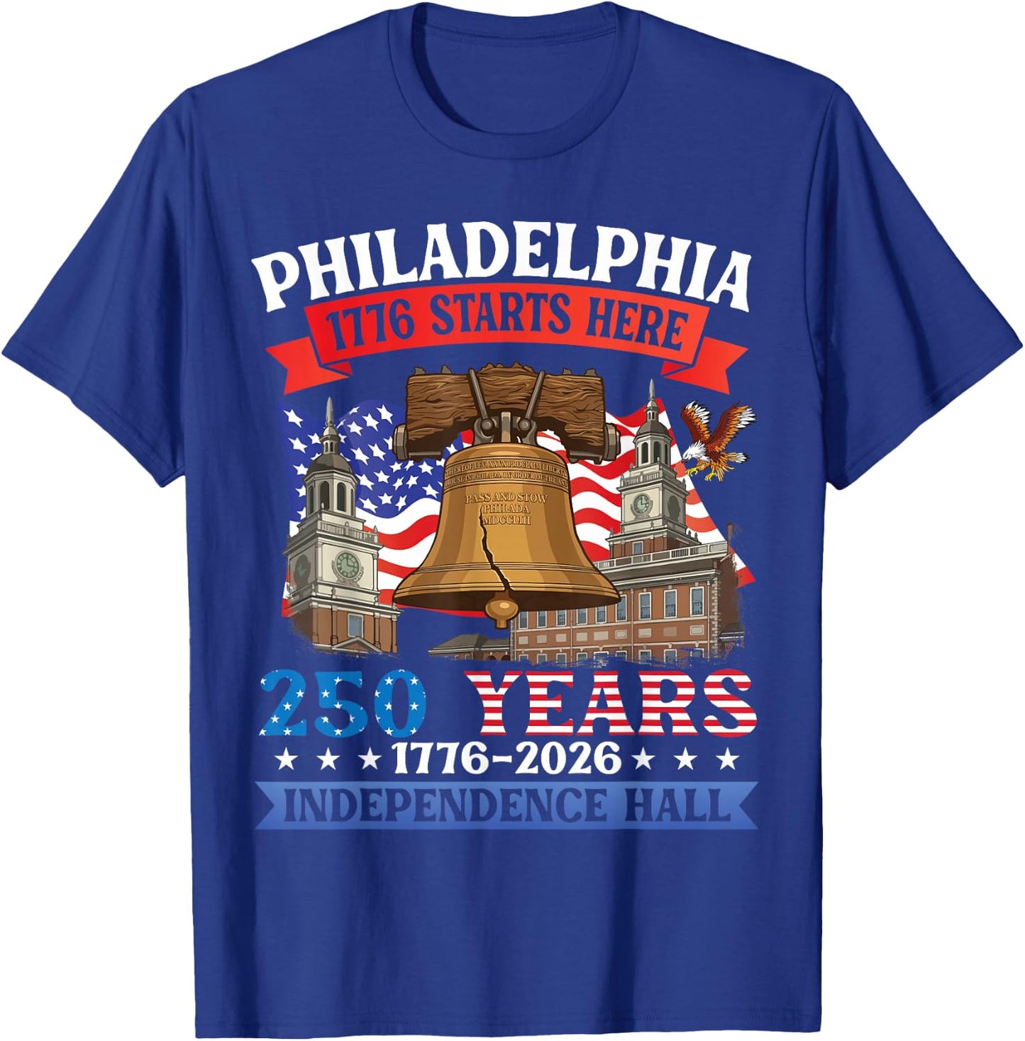 Philadelphia 1776 Starts Here 250 Yrs Independence Hall PA T-Shirt - T-Shirt | Royal