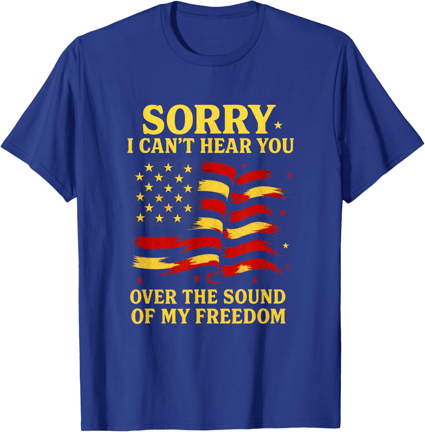 Sorry I Can't Hear You - USA Flag T-Shirt - T-Shirt | Royal