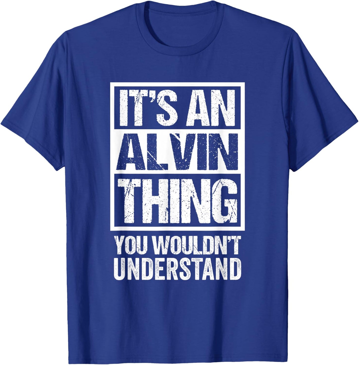 It's an Alvin Thing You Wouldn't Understand T-Shirt - T-Shirt | Royal