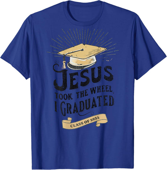 Jesus Took The Wheel I Graduated Class Of 2024, Word On Back T-Shirt - T-Shirt | Royal