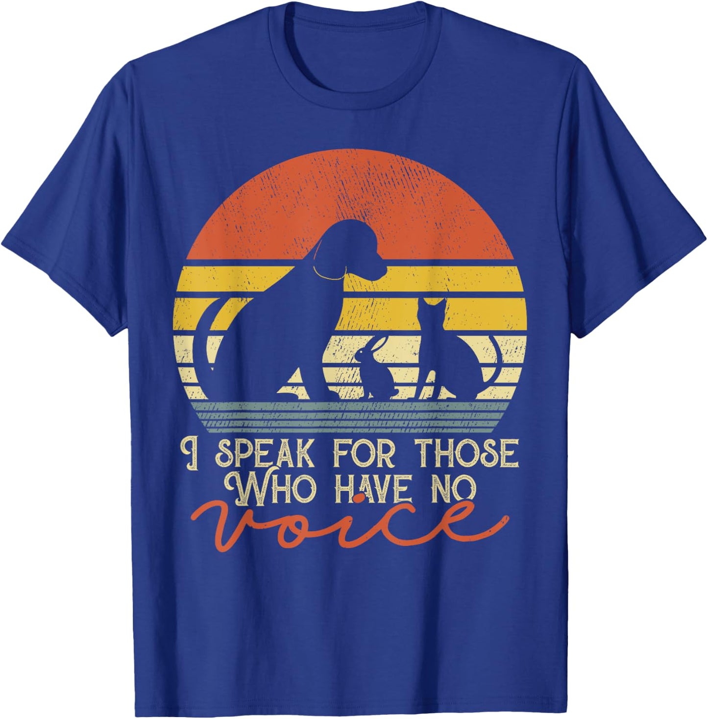 I Speak For Those Who Have No Voice - Animal Gift T-Shirt - T-Shirt | Royal