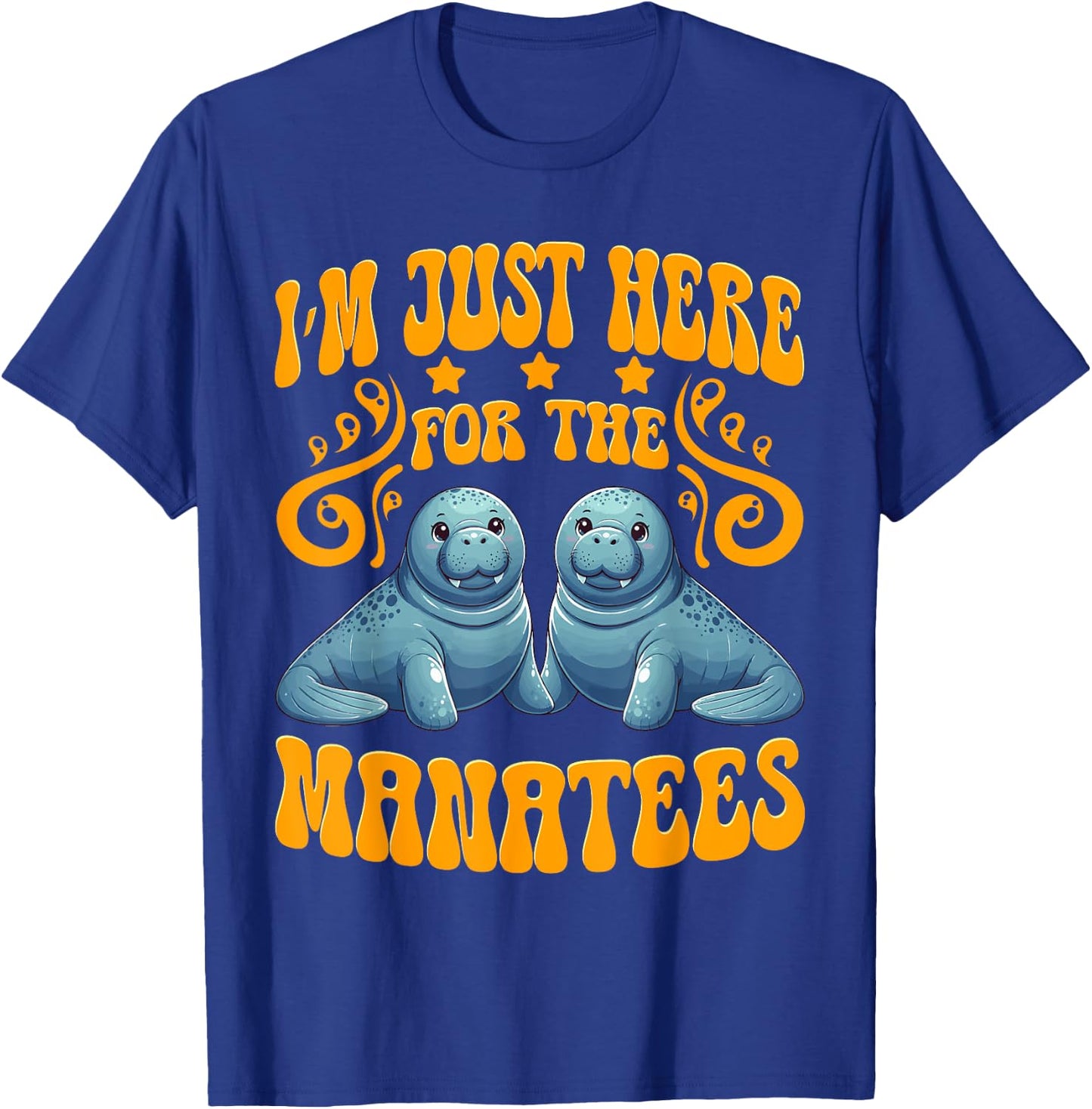 I'm Just Here For The Manatees Manatees Lover Sea Cows T-Shirt - T-Shirt | Royal