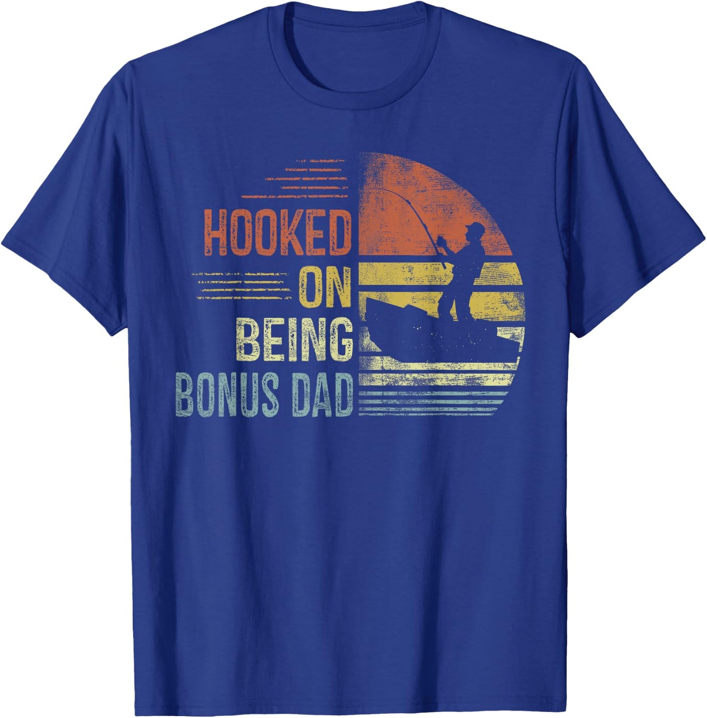Hooked On Being Bonus Dad Fishing Gifts Dad Father's Day T-Shirt - T-Shirt | Royal