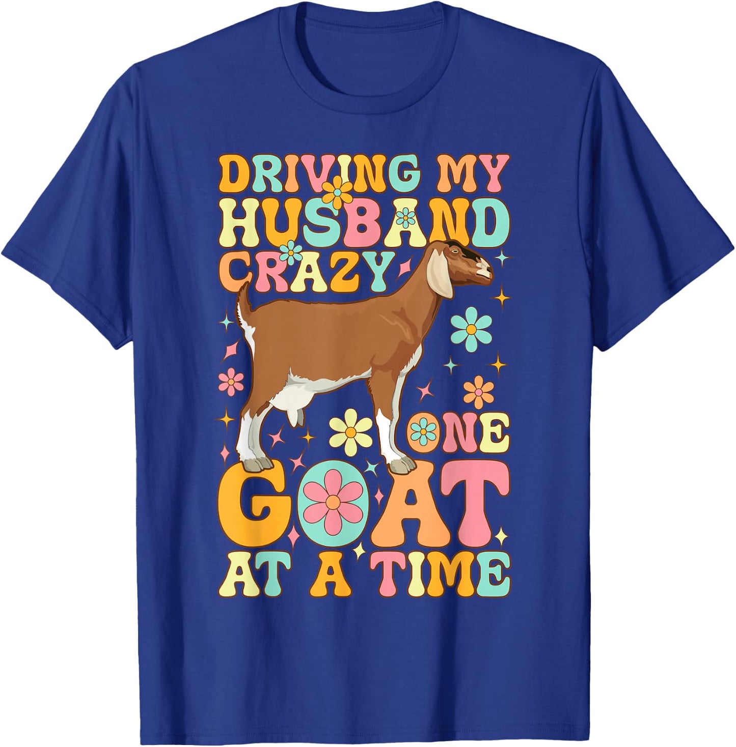 Driving My Husband Crazy One Goat At A Time Groovy Goat Wife T-Shirt - T-Shirt | Royal