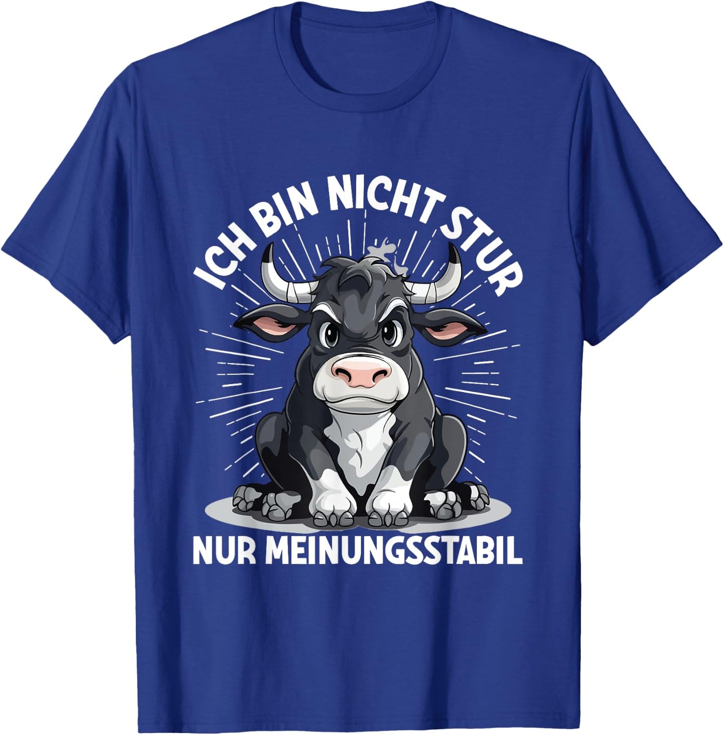 Ich Bin Nicht Stur Nur Meinungsstabil Meinungsstabil Kuh T-Shirt - T-Shirt | Royal