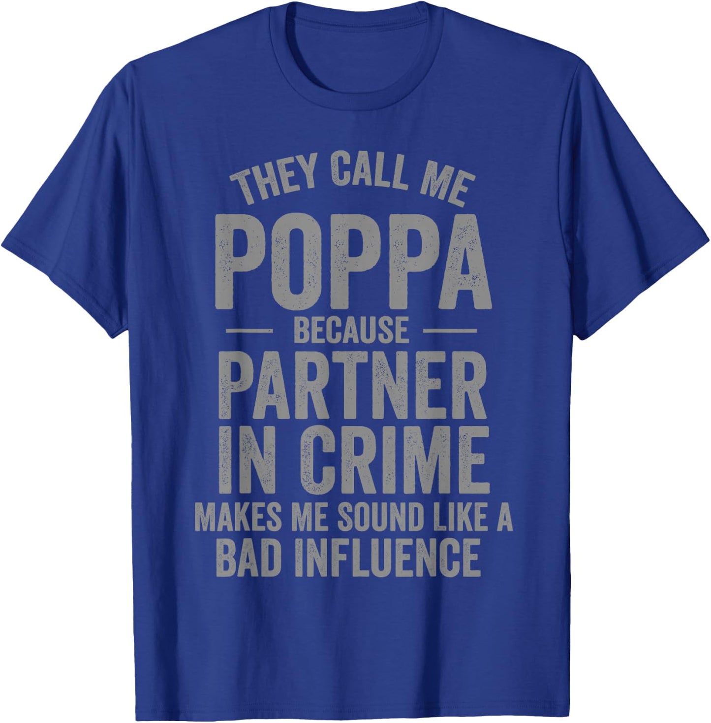 They Call Me Poppa Because Partner in Crime Funny T-Shirt - T-Shirt | Royal