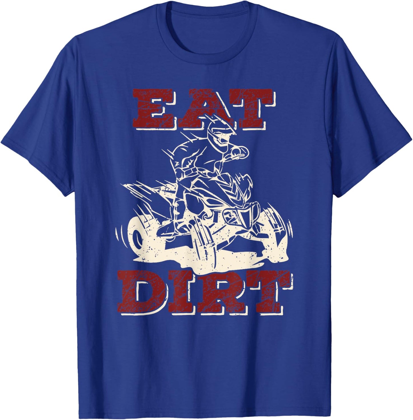 Eat Dirt Quad Biker Gift ATV Four Wheeler Quad Bike Lover T-Shirt - T-Shirt | Royal