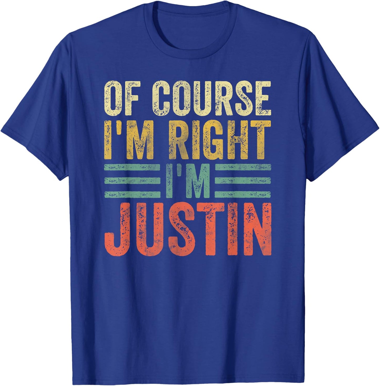 Funny Personalized Name Shirt Of Course I'm Right I'm Justin T-Shirt - T-Shirt | Royal