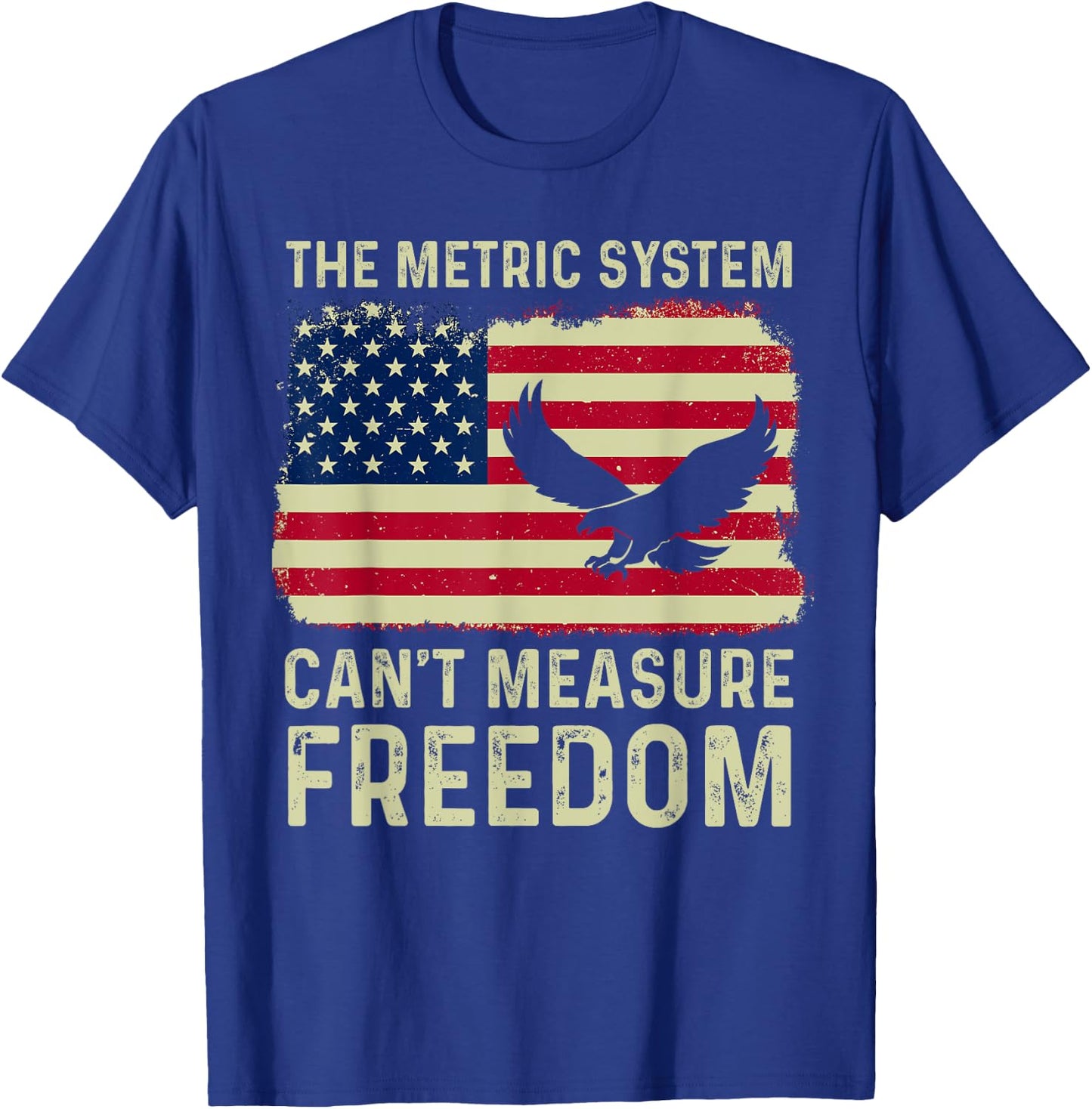 The Metric System Can't Measure Freedom 4th Of July Eagle T-Shirt - T-Shirt | Royal