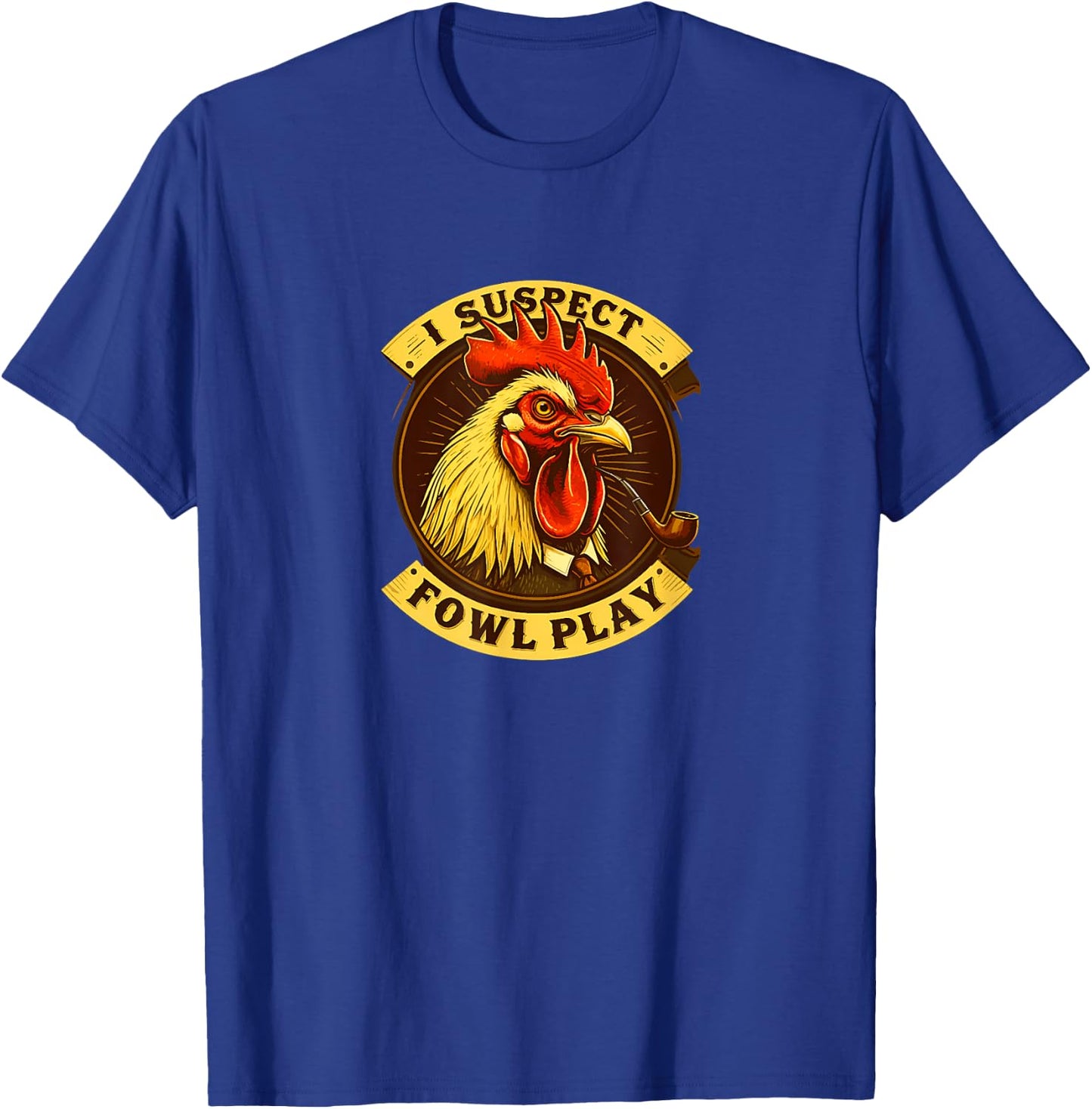 I Suspect Fowl Play Funny Chicken Detective T-Shirt - T-Shirt | Royal