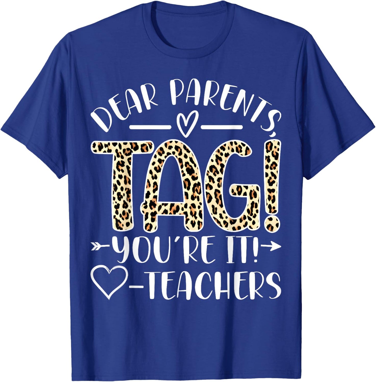 Dear Parents Tag You're It Love Teachers Last Day of School T-Shirt - T-Shirt | Royal