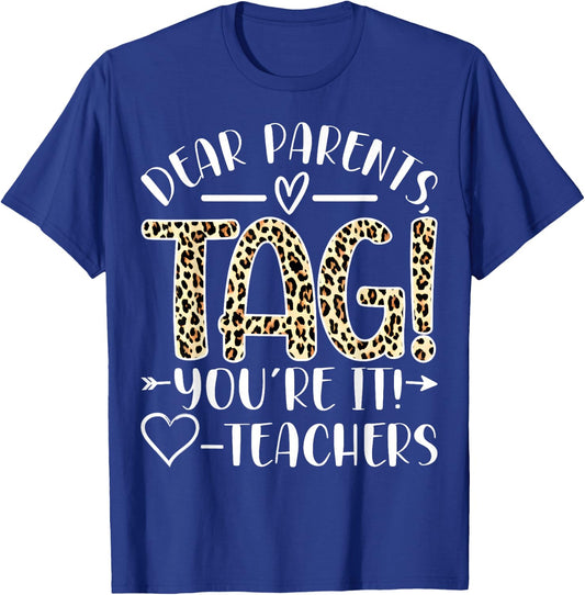 Dear Parents Tag You're It Love Teachers Last Day of School T-Shirt - T-Shirt | Royal
