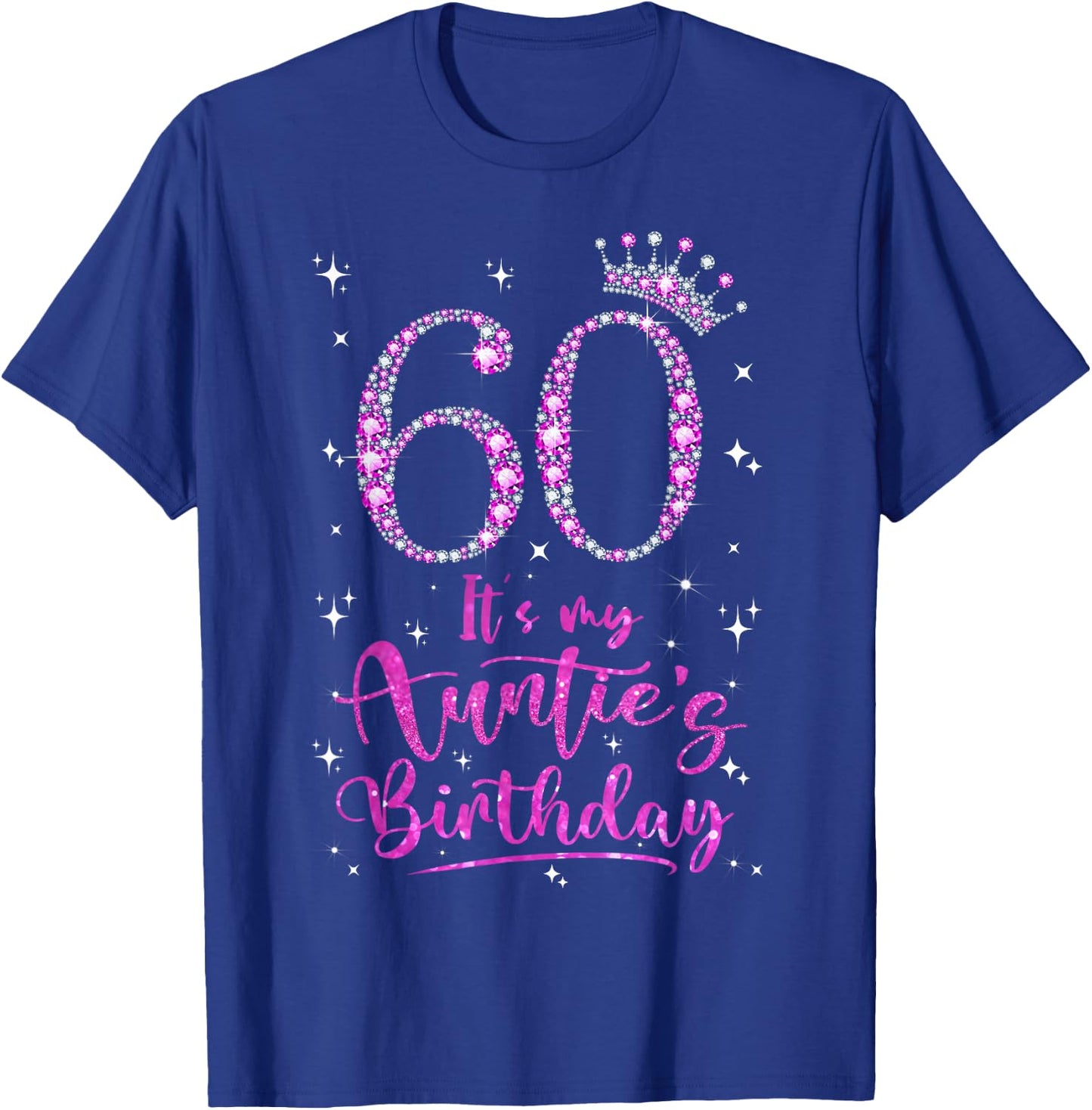 60 It's My Auntie's Birthday Pink Crown 60 Years Old T-Shirt - T-Shirt | Royal
