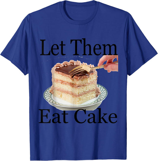 Let Them Eat Cake T-Shirt - T-Shirt | Royal