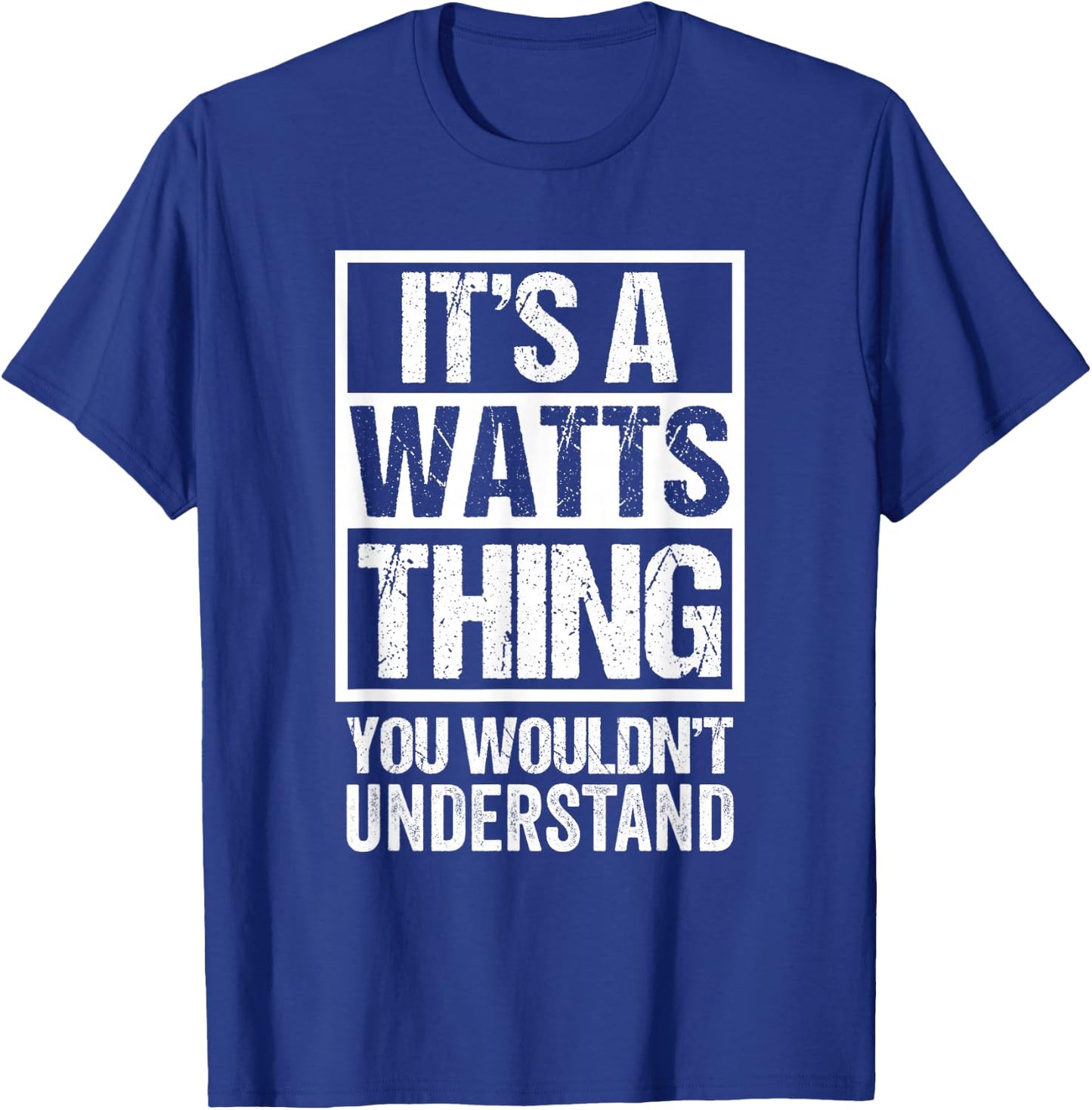 It's A Watts Thing You Wouldn't Understand Surname Name T-Shirt - T-Shirt | Royal