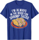Shrimp Tacos Mexican Food Mexico Cuisine Foodie T-Shirt - T-Shirt | Royal