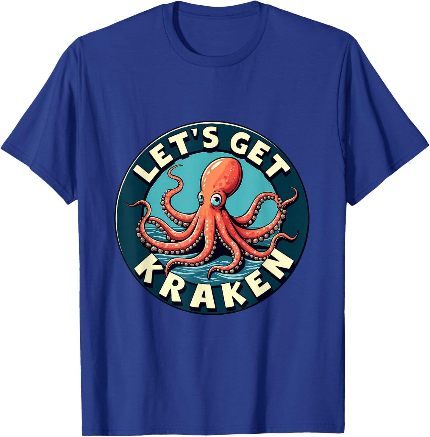 Let's Get Kraken Fun Octopus Nautical Humor T-Shirt - T-Shirt | Royal
