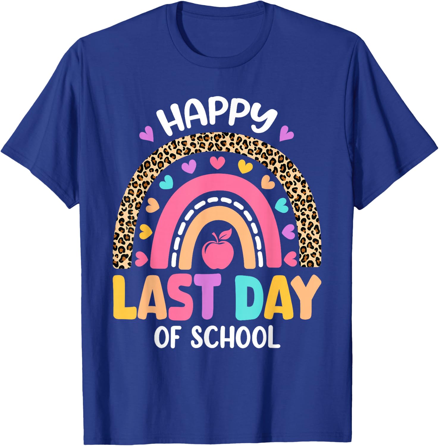 Happy Last Day of School Rainbow Leopard Teacher Student T-Shirt - T-Shirt | Royal