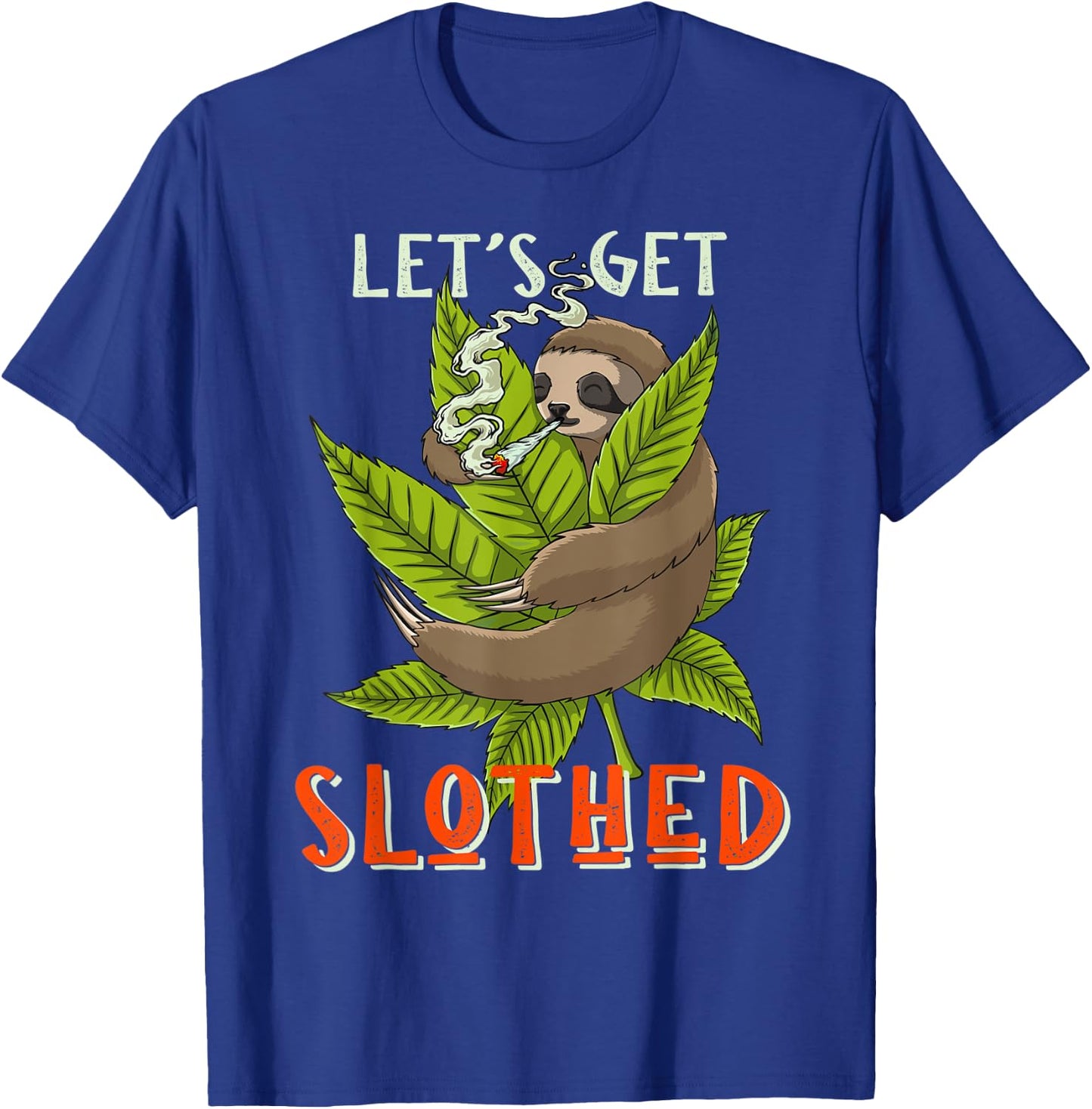 Lets Get Slothed Funny Weed Smoking Sloth Stoner Marijuana T-Shirt - T-Shirt | Royal