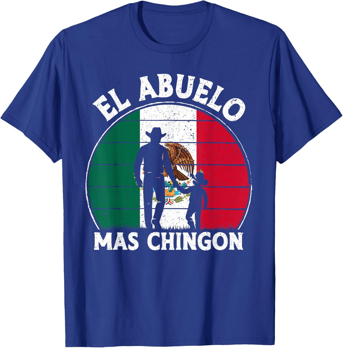 El Abuelo Mas Chingon Funny Mexico Mexican Grandpa Fathers T-Shirt - T-Shirt | Royal
