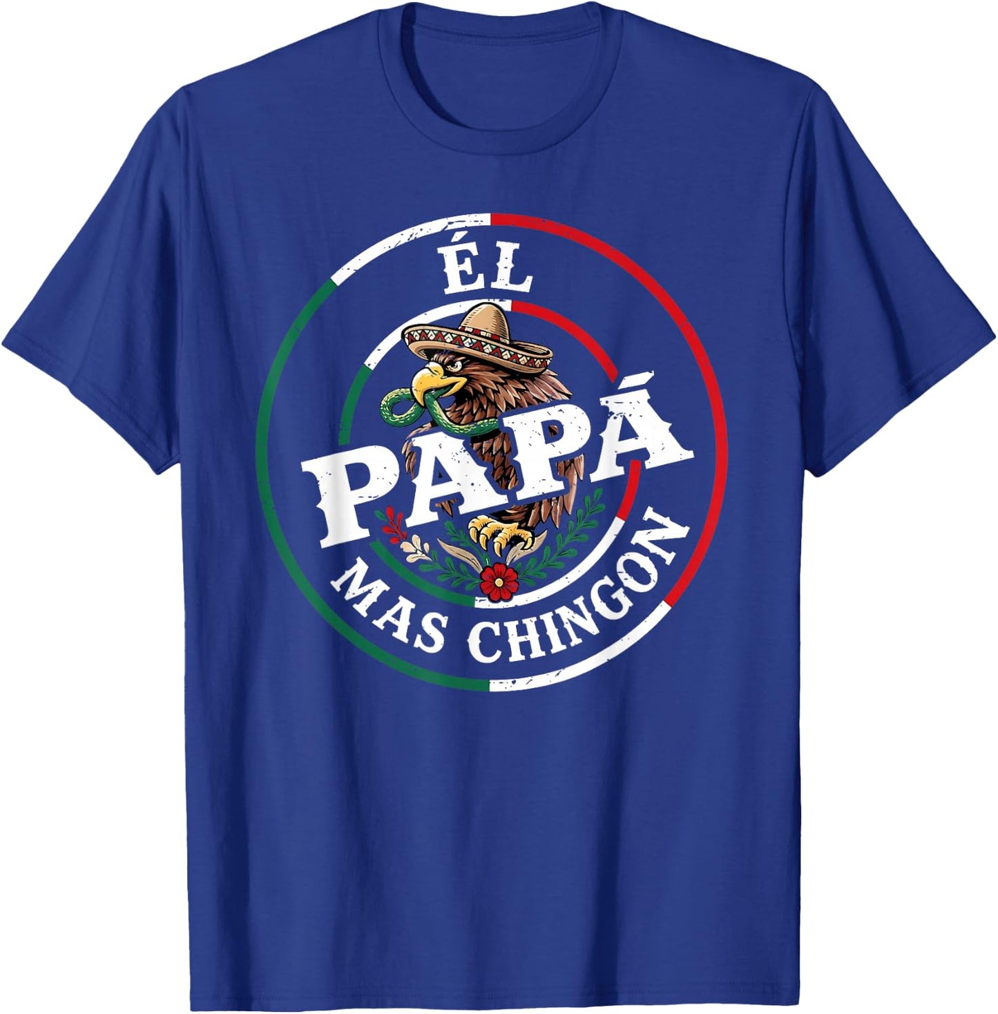 Fathers Day El Papa Mas Chingon Spanish Mexican Dad Men T-Shirt - T-Shirt | Royal