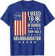 Vintage I Used to Be in Charge Then I Had A Granddaughter US T-Shirt - T-Shirt | Royal