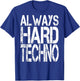 ALWAYS HARDTECHNO. I love Techno music. Techno raver and T-Shirt - T-Shirt | Royal