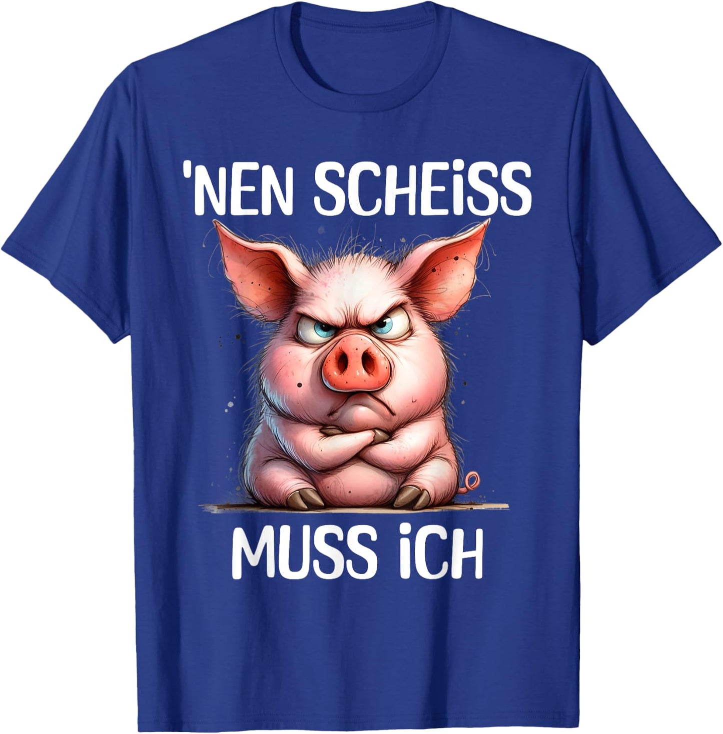 Funny Pig with Cheeky Saying 'nen Scheiss muss ich , black T-Shirt - T-Shirt | Royal
