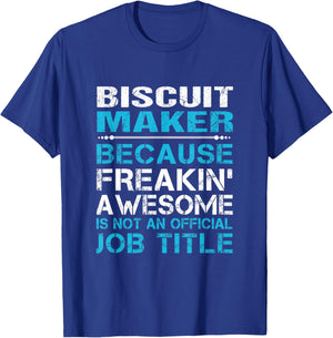 Biscuit Maker - Freaking Awesome T-Shirt - T-Shirt | Royal