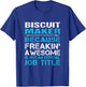 Biscuit Maker - Freaking Awesome T-Shirt - T-Shirt | Royal