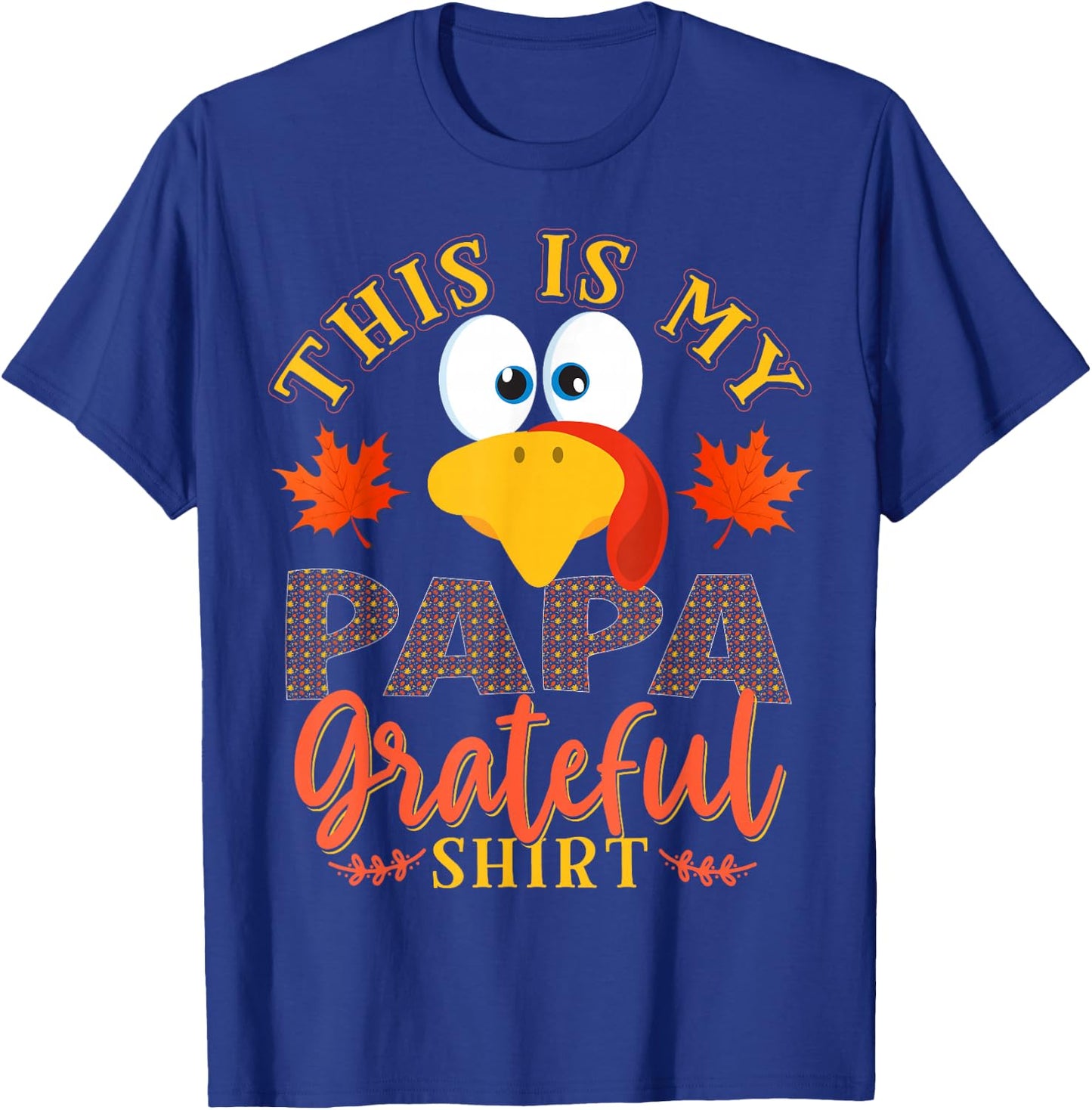 Thanksgiving Turkey This Is My Papa Grateful T-Shirt - T-Shirt | Royal