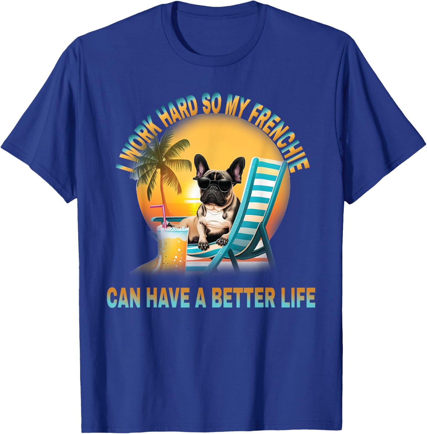 I Work Hard So My Dog Frenchie Can Have A Better Life Women Girls Kids T-Shirt - T-Shirt | Royal